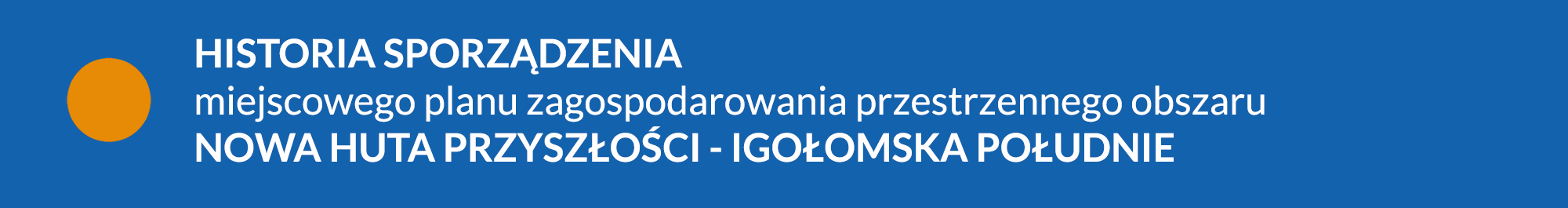 Historia sporządzenia planu NOWA HUTA PRZYSZŁOŚCI - IGOŁOMSKA POŁUDNIE